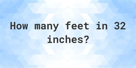 32 Inches In Feet Calculatio 32 Inches In Feet Calculatio