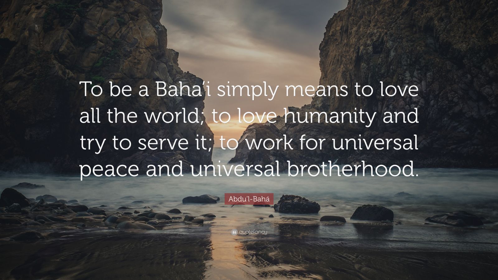 Abdu L Bah Quote To Be A Baha I Simply Means To Love All The World Abdu L Bah Quote To Be A Baha I Simply Means To Love All The World