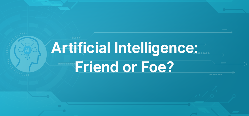 Artificial Intelligence Understanding Its Role As Friend Or Foe Artificial Intelligence Understanding Its Role As Friend Or Foe