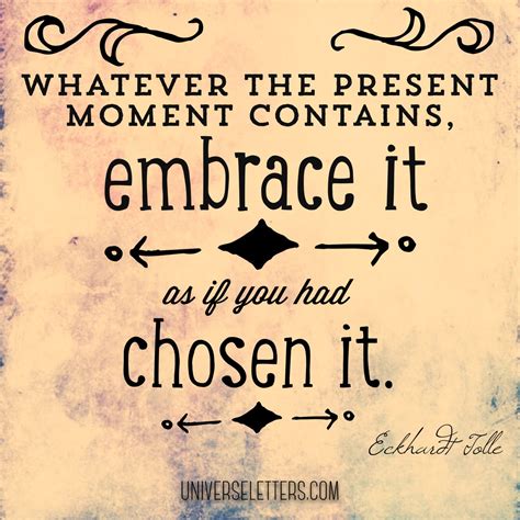 Embrace The Present Moment Whatever It Contains Life Thoughts Embrace The Present Moment Whatever It Contains Life Thoughts