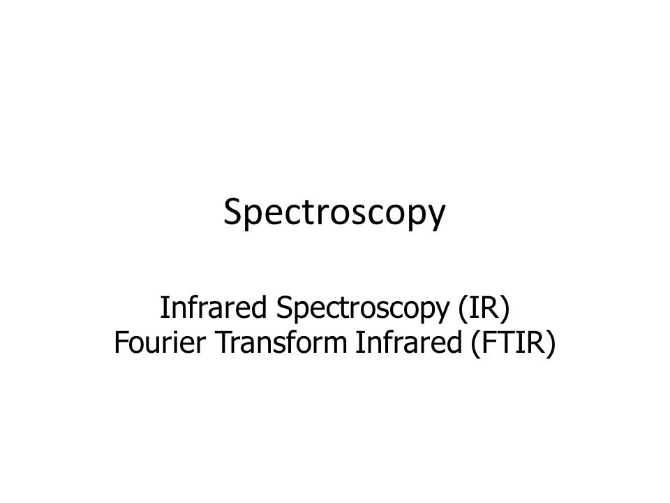 Ppt Understanding Infrared Spectroscopy Powerpoint Presentation Free Ppt Understanding Infrared Spectroscopy Powerpoint Presentation Free