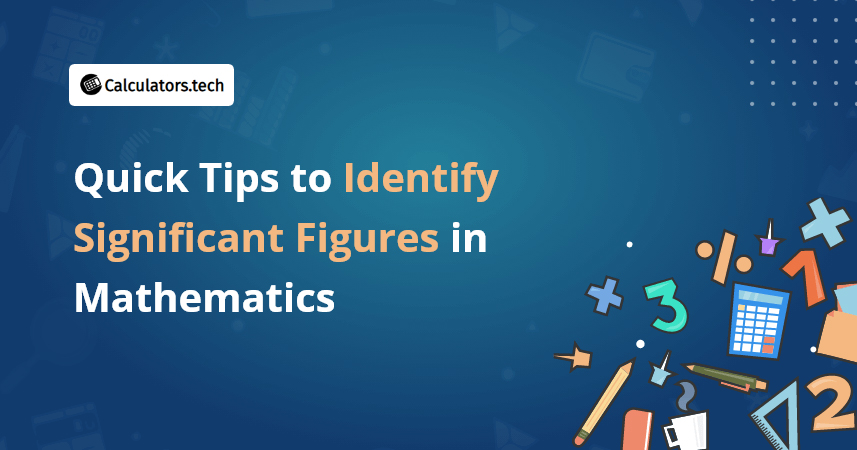 Quick Tips To Identify Significant Figures In Mathematics Quick Tips To Identify Significant Figures In Mathematics