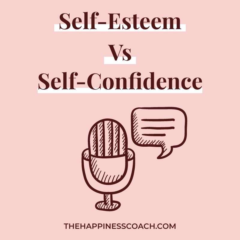 Self Esteem Vs Self Confidence What S The Difference The Happiness Self Esteem Vs Self Confidence What S The Difference The Happiness